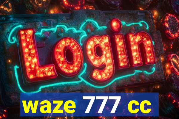 waze 777 cc